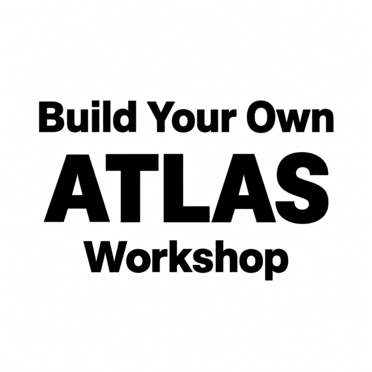 Build Your Own Atlas Workshop